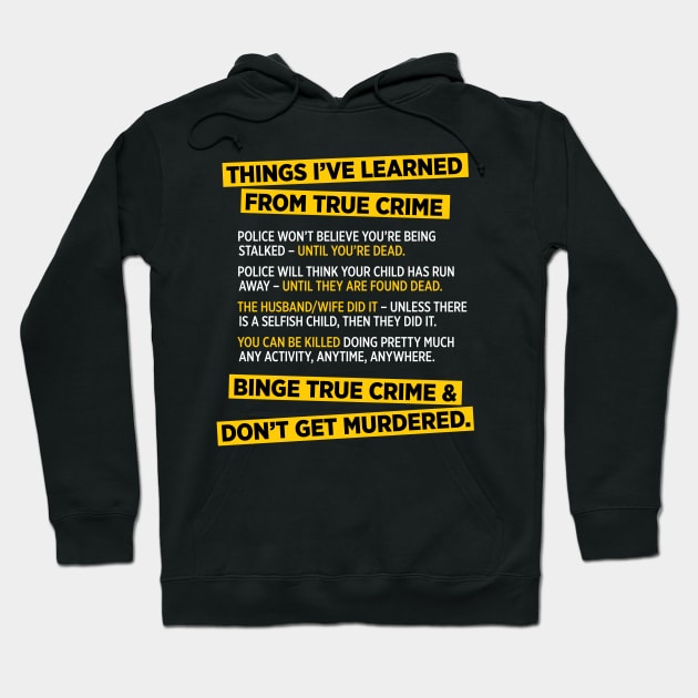 Things I've learned from True Crime funny murder t-shirt Hoodie by e2productions